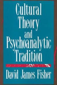 Fisher David Cultural Theory and Psychoanalytic Tradition