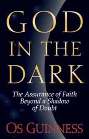 God In The Dark Av Os Guinness God In The Dark Av Os Guinness