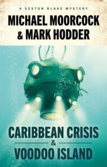 Sexton Blake: Caribbean Crisis & Voodoo Island Av Michael Moorcock, Mark Hodder