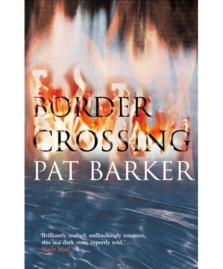 Border Crossing Av Pat Barker Border Crossing Av Pat Barker
