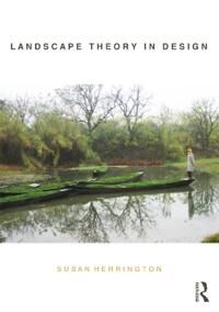 Landscape Theory In Design Av Susan Herrington