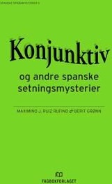 Konjunktiv Og Andre Spanske Setningsmysterier Av Berit Grønn, Maximino J. Ruiz Rufino