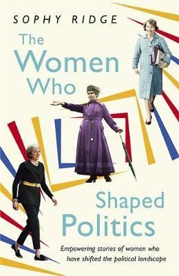 The Women Who Shaped Politics  Empowering stories of women who have shifted the political landscape