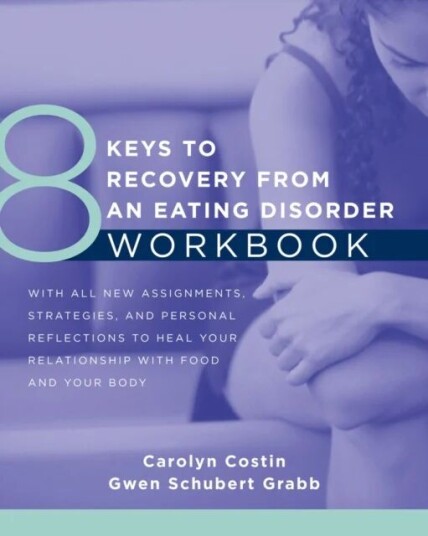 8 Keys To Recovery From An Eating Disorder Wkbk Av Carolyn Costin, Gwen Schubert Grabb