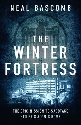 The Winter Fortress The Epic Mission to Sabotage Hitler's Atomic Bomb The Winter Fortress The Epic Mission to Sabotage Hitler's Atomic Bomb