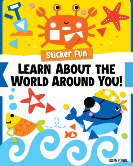Sticker Fun: Learn About the World Around You! Sticker Fun: Learn About the World Around You!