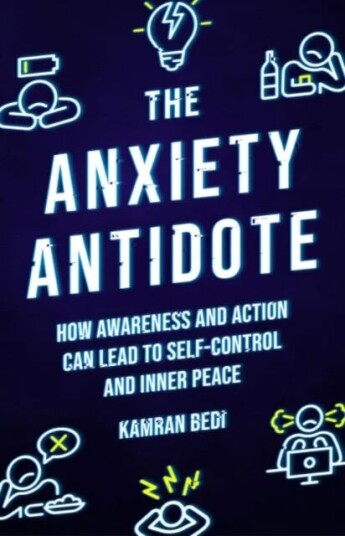 The Anxiety Antidote Av Kamran Bedi
