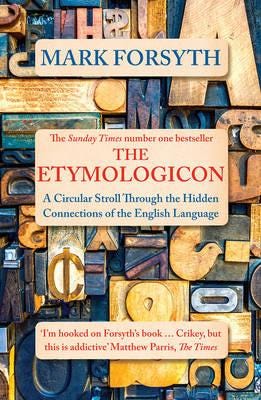 The Etymologicon A Circular Stroll Through the Hidden Connections of the English Language