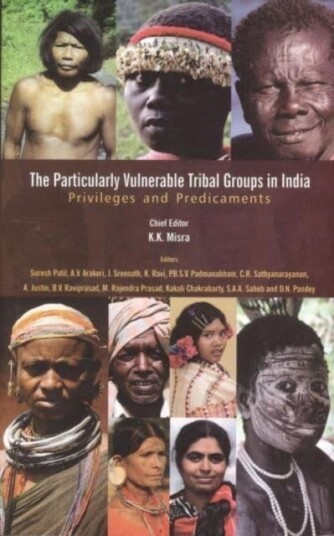The Particularly Vulnerable Tribal Groups in India Privileges and Predicaments