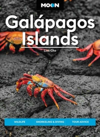 Moon Galapagos Islands (Fourth Edition)  Wildlife, Snorkeling & Diving, Tour Advice