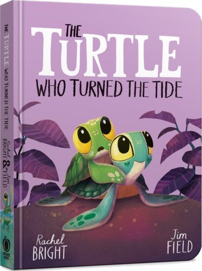 The Turtle Who Turned the Tide From The World of Rachel Bright & Jim Field
