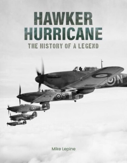Hawker Hurricane  The History of a Legend