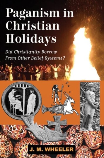 Paganism in Christian Holidays  Did Christianity Borrow From Other Belief Systems?