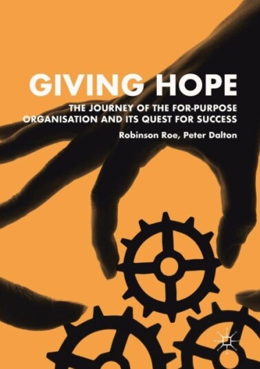 Giving Hope: The Journey Of The For-Purpose Organisation And Its Quest For Success Av Robinson Roe, Peter Dalton