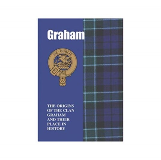 Graham  The Origins of the Clan Graham and Their Place in History