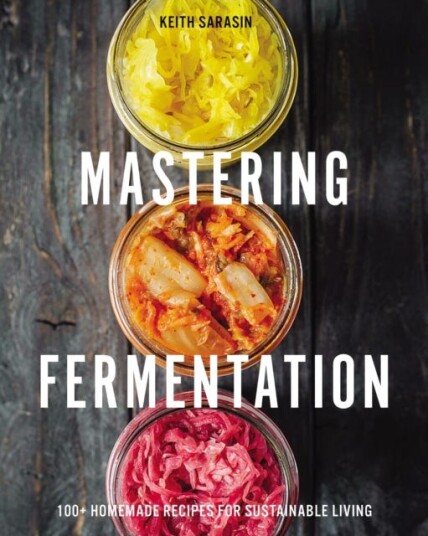 Mastering Fermentation Av Keith Sarasin