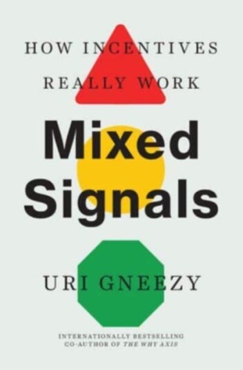 Mixed Signals How Incentives Really Work Mixed Signals How Incentives Really Work