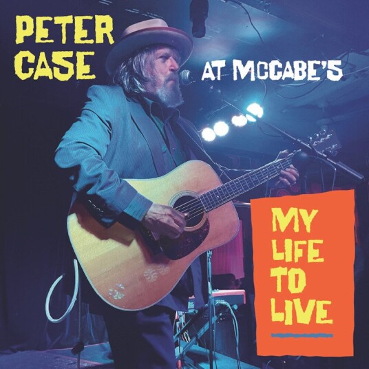 My Life To Live Peter Case At Mccabes Vinyl