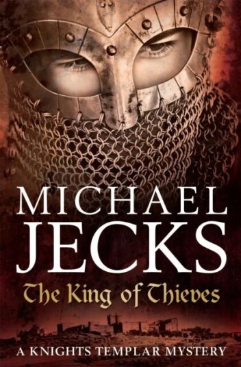 The King Of Thieves (Last Templar Mysteries 26) Av Michael Jecks
