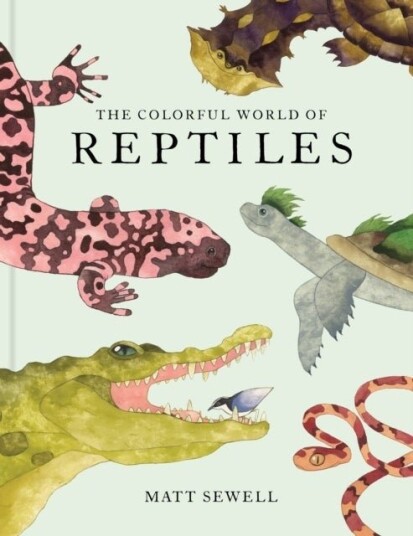 The Colorful World of Reptiles The Colorful World of Reptiles