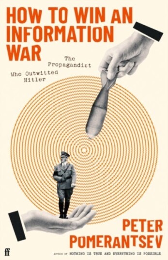 How to Win an Information War  The Propagandist Who Outwitted Hitler
