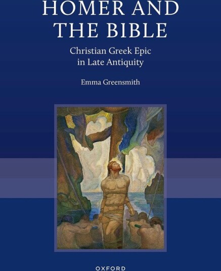 Homer and the Bible  Christian Greek Epic in Late Antiquity