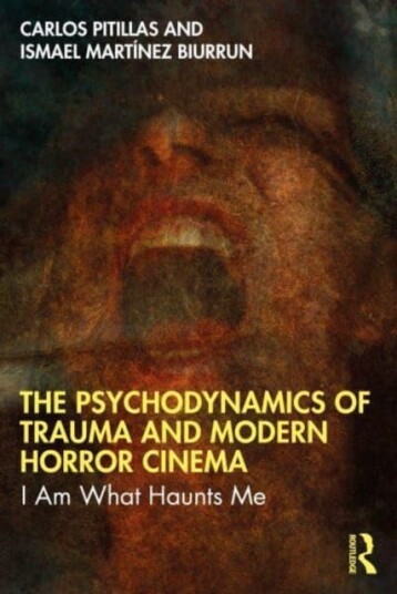 The Psychodynamics of Trauma and Modern Horror Cinema I Am What Haunts Me