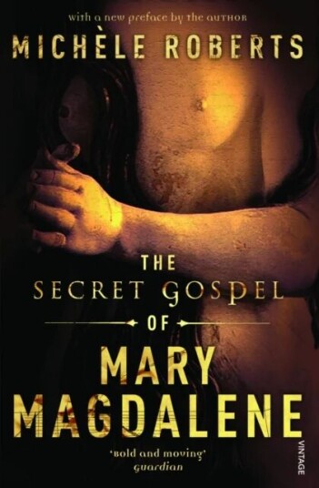 The Secret Gospel Of Mary Magdalene Av Michele Roberts