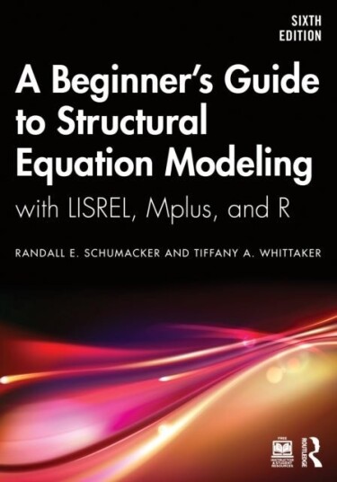 A Beginner's Guide to Structural Equation Modeling