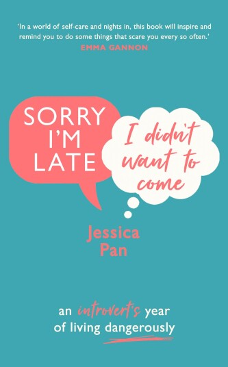 Sorry I'm Late, I Didn't Want to Come An Introvert’s Year of Living Dangerously