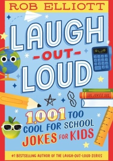 Laugh Out Loud: 1,001 Too Cool for School Jokes