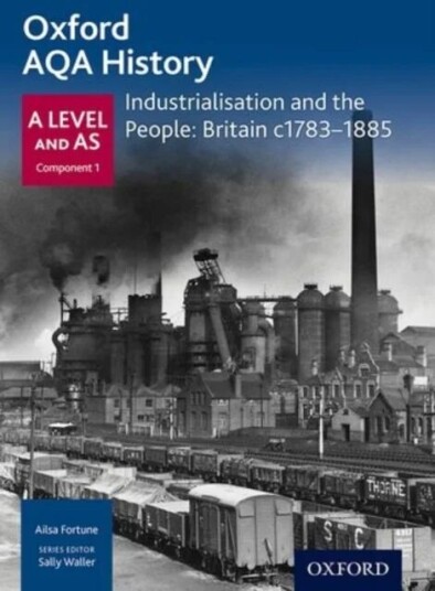 Oxford A Level History For Aqa: Industrialisation And The People: Britain C1783-1885 Av Ailsa Fortune