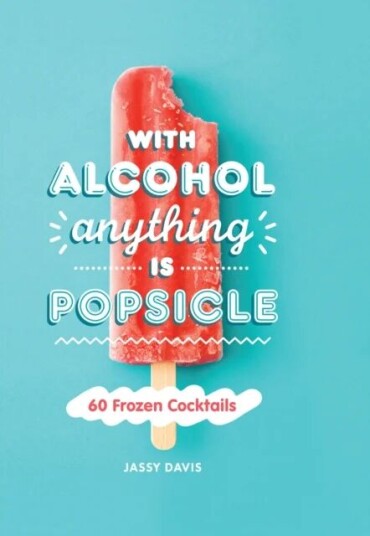 With Alcohol Anything is Popsicle av Jassy Davis