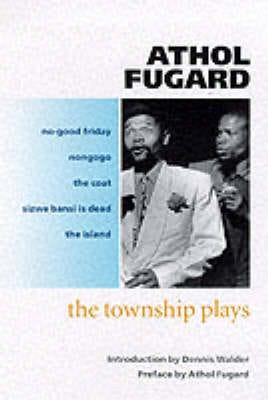 The Township Plays NoGood Friday; Nongogo; The Coat; Sizwe Bansi is Dead; The Island