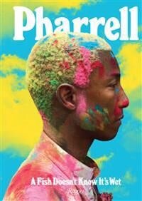 Williams Pharrell Pharrell: A Fish Doesn't Know It's Wet