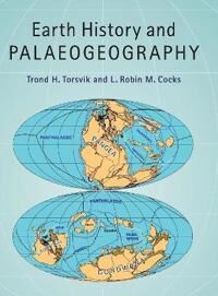 Earth History And Palaeogeography Av Trond H. (Universitetet I Oslo) Torsvik, L. Robin M. (Natural History Museum London) Cocks