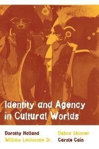 Holland Dorothy Identity and Agency in Cultural Worlds
