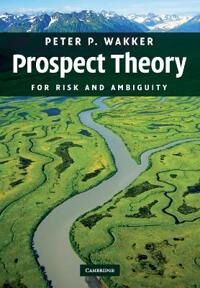 Prospect Theory Av Peter P. (Erasmus Universiteit Rotterdam) Wakker