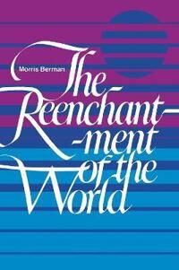The Reenchantment Of The World Av Morris Berman The Reenchantment Of The World Av Morris Berman