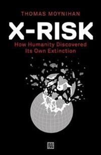 X-Risk Av Thomas Moynihan