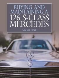 Buying And Maintaining A 126 S-Class Mercedes Av Nik Greene