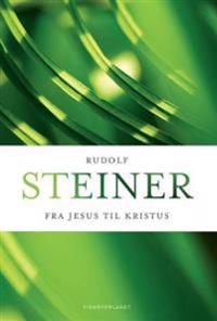 Fra Jesus Til Kristus Av Rudolf Steiner