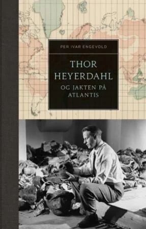 Thor Heyerdahl Og Jakten På Atlantis Av Per Ivar Hjeldsbakken Engevold