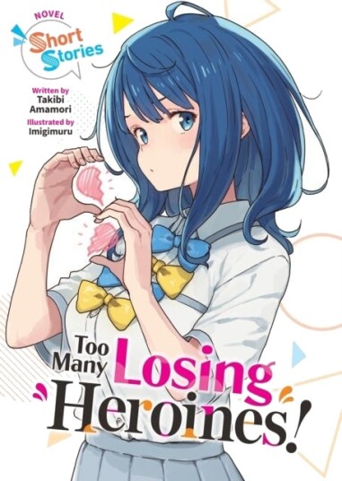 Too Many Losing Heroines! (Light Novel) Short Stories Too Many Losing Heroines! (Light Novel) Short Stories