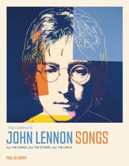The Complete John Lennon Songs  All the Songs. All the Stories. All the Lyrics.