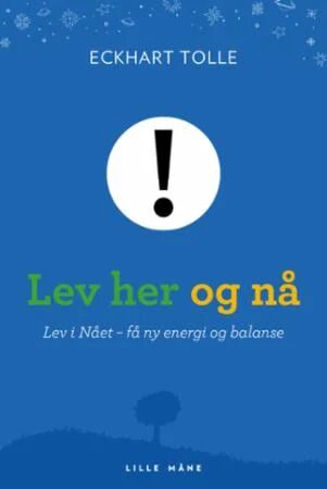 Lev Her og Nå! av Eckhart Tolle – Pocketbok i norsk utgave fra Lille Måne Lev Her og Nå! av Eckhart Tolle – Pocketbok i norsk utgave fra Lille Måne