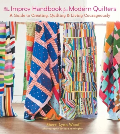 The Improv Handbook For Modern Quilters Av Sherri Wood