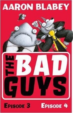 The Bad Guys: Episode 3&4 Av Aaron Blabey The Bad Guys: Episode 3&4 Av Aaron Blabey