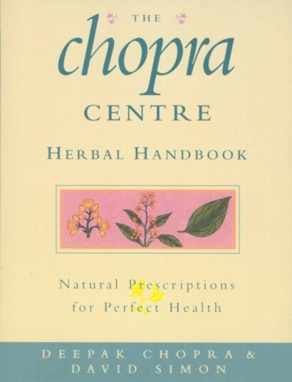 The Chopra Centre Herbal Handbook The Chopra Centre Herbal Handbook