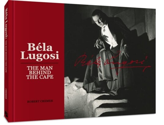Bela Lugosi: The Man Behind the Cape Bela Lugosi: The Man Behind the Cape